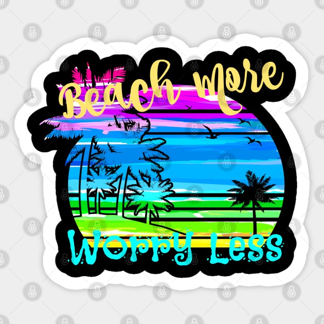 Beach More Worry Less Sticker by SomedayDesignsCo